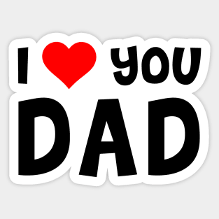 I Love You Dad Sticker